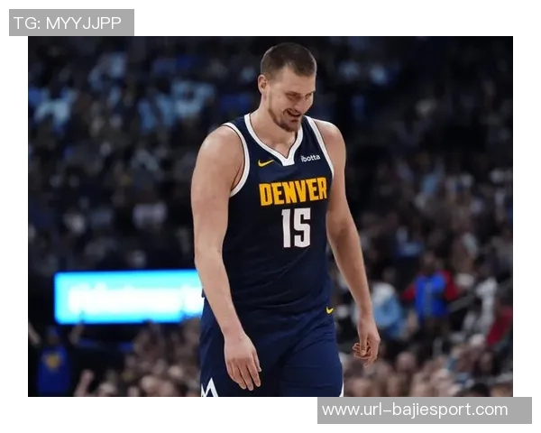 约基奇首节状态低迷仅得4分2板3助1断球队面临挑战